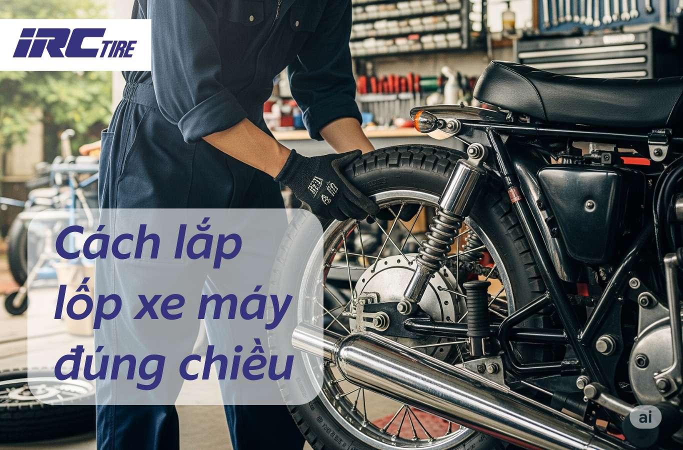 Cách lắp lốp xe máy đúng chiều để xe chạy êm, bám đường tốt