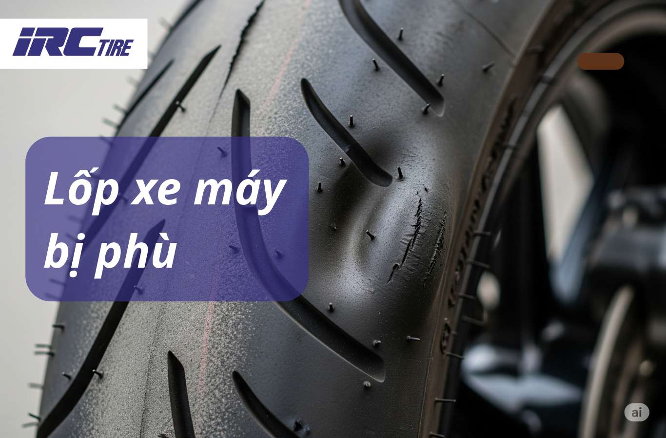 Tại sao lốp xe máy bị phù? Cách nhận biết và xử lý